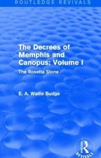 Decrees of Memphis and Canopus : The Rosetta Stone, Paperback by Budge, E. A....