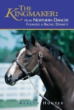 The Kingmaker: How Northern Dancer Found a Racing Dynasty