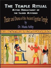 Temple Ritual Of The Ancient Egyptian Mysteries- Theater & Drama Of The Ancient