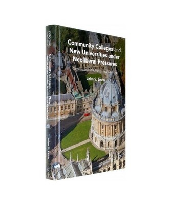 Community Colleges and New Universities under Neoliberal Pressures: Organization