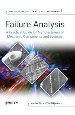 Failure Analysis: A Practical Guide for Manufacturers of Electronic Components a