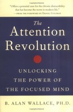 THE ATTENTION REVOLUTION: UNLOCKING THE POWER OF THE By B. Alan Wallace & Daniel