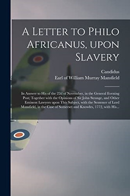 Letter to Philo Africanus, upon Slavery; in Answer to H -  NEW William Murray  2