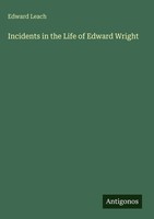 Edward Leach | Incidents In The Life Of Edward Wright | Buch | Englisch (2025)
