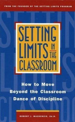 Setting Limits in the Classroom: How to Move Beyond the Classroom Dance of Disci