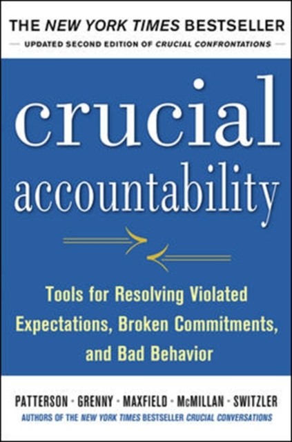Crucial Accountability: Tools for Resolving Violated Expectations, Broken