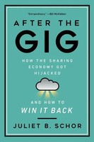 Juliet Schor | After The Gig – How The Sharing Economy Got Hijacked And How...