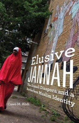 Elusive Jannah: The Somali Diaspora and a Borderless Muslim Identity - VERY GOOD