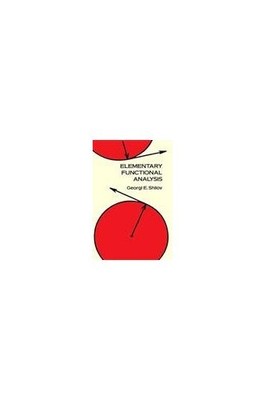 Elementary Functional Analysis (Dov..., Shilov, Georgi 