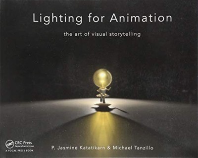 LIGHTING FOR ANIMATION: THE ART OF VISUAL STORYTELLING By Jasmine Katatikarn