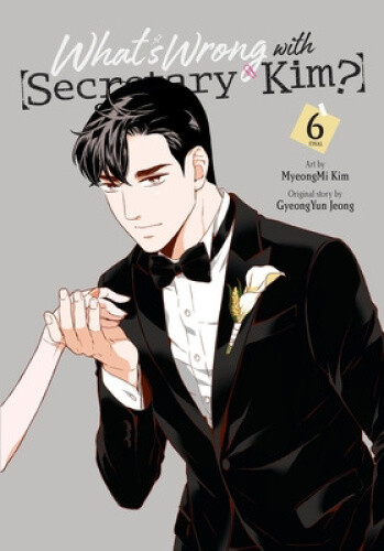 What's Wrong with Secretary Kim?, Vol. 6 (WHATS WRONG WITH SECRETARY KIM GN)