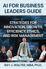 AI for Business Leaders Guide: Strategies for Innovation, Growth, Efficiency...