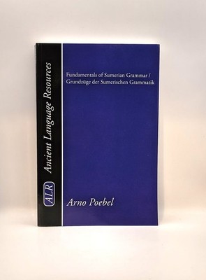 Arno Poebel, Fundamentals of Sumerian Grammar / Grundzüge der Sumerischen Gramma