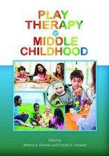 PLAY THERAPY IN MIDDLE CHILDHOOD By Athena A. Drewes And Charles E. Schaefer