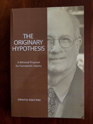 The Originary Hypothesis: A Minimal Proposal for Humanistic Inquiry by Adam Katz