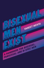 Bisexual Men Exist: A Handbook for Bisexual, Pansexual and M-Spec Men de Vaneet