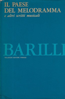 Barilli, Bruno..DAS LAND DES MELODRAMAS UND ANDERER MUSIKALISCHER SCHRIFTEN