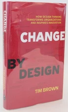 Change by Design: How Design Thinking Transforms Organizations and Inspires