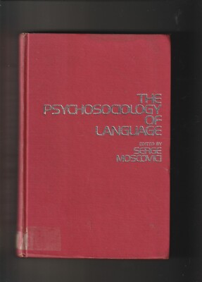 The psychosociology of language (Markham psychology series) by Serge Moscovici