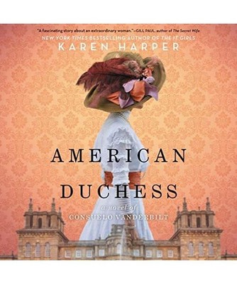 American Duchess: A Novel of Consuelo Vanderbilt, Karen Harper