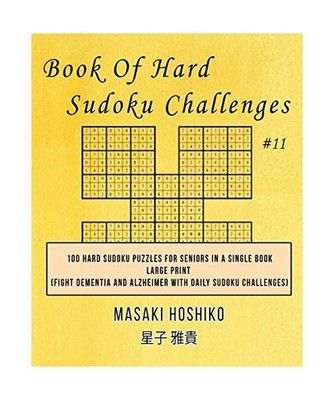 Book Of Hard Sudoku Challenges #11: 100 Hard Sudoku Puzzles For Seniors In A Sin