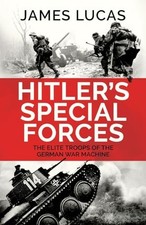Hitler's Special Forces: The elite troops of the German war machine by James Lu