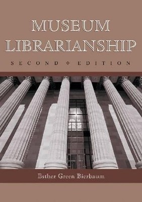Museum Librarianship, 2d ed. by Esther Green Bierbaum (English) Paperback Book