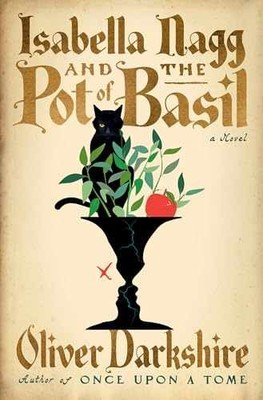 Isabella Nagg and the Pot of Basil: - Hardcover, by Darkshire Oliver - Very Good