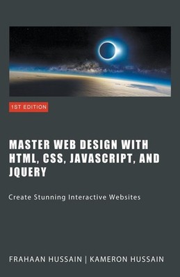 Kameron Hussain Master Web Design with HTML, CSS, JavaSc (Paperback) (UK IMPORT)