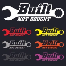 BUILT - NOT BOUGHT Vinyl Sticker Decal | Car Truck Bumper Window Lifted Lowered