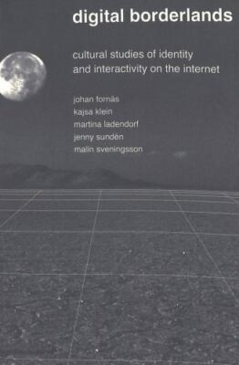 Digital Borderlands: Cultural Studies of Identity and Interactivity on the...
