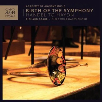 Handel / Academy Of Ancient Music / Egarr - Birth Of The Symphony: Handel To Ha