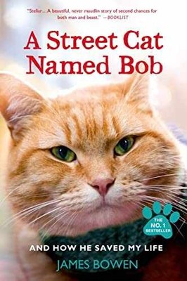 A Street Cat Named Bob: And How He Saved - Paperback, by Bowen James - Very Good