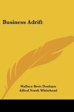 BUSINESS ADRIFT By Wallace Brett Donham & Alfred North Whitehead **BRAND NEW**