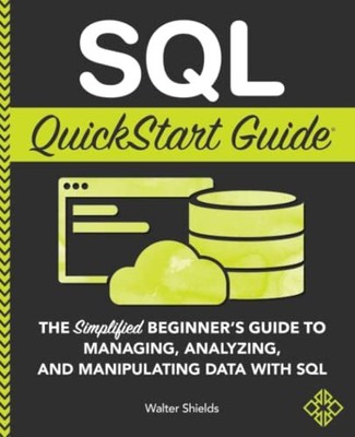 SQL QuickStart Guide by Walter Shields