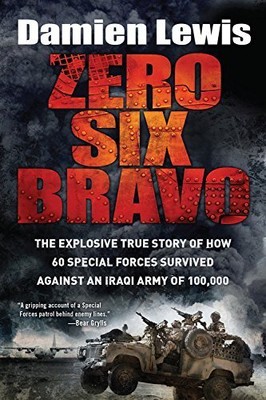 Zero Six Bravo: The Explosive True Story of How 60 S...