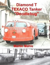 Diamond T TEXACO Tanker "Doodlebug" by Martin Mahle (German) Paperback Book