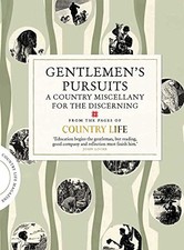 Gentlemen's Pursuits: A Country Miscellany for the Discerning... by Country Life
