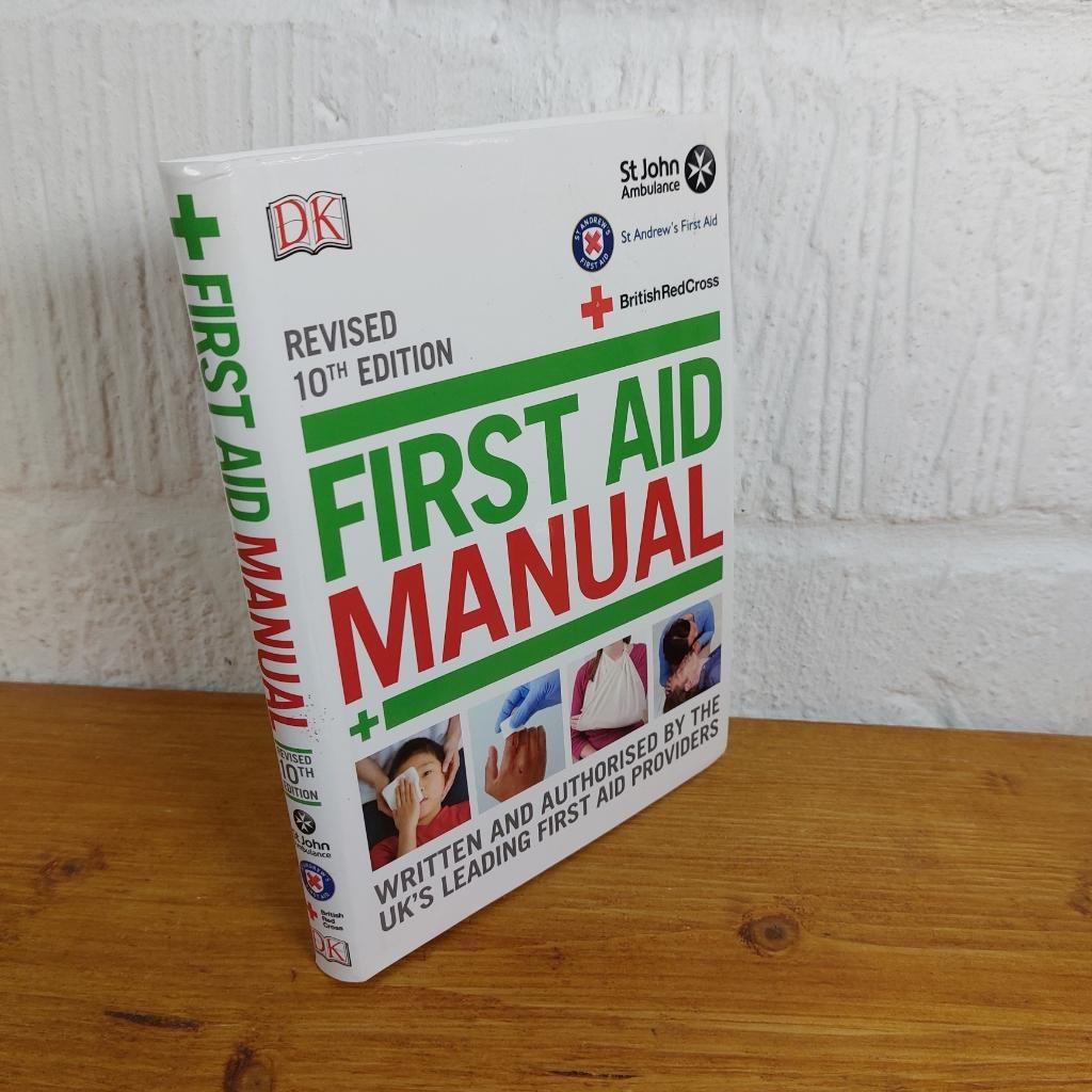 First Aid Manual The Authorised Manual of St John Ambulance 10th Edition—...