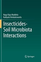 Insecticides¿Soil Microbiota Interactions Naga Raju Maddela