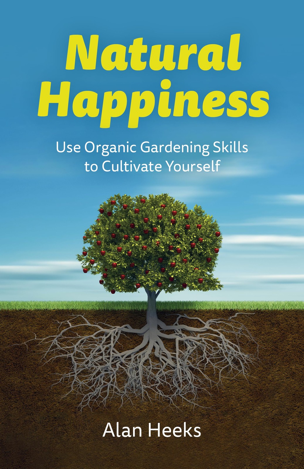 Natural Happiness: Use Organic Gardening Skills to Cultivate Yourself by Alan H - Image 5