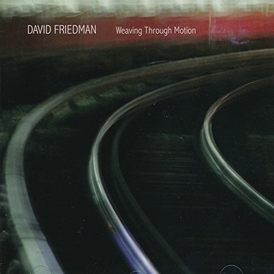 DAVID FRIEDMAN - WEAVING THROUGH MOTION  CD NEU 
