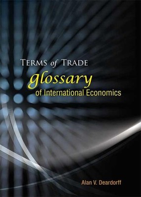 Terms Of Trade: Glossary Of International Economics by Alan V. Deardorff (Englis