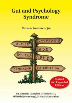 Gut and Psychology Syndrome : Natural Treatment for Autism, Dyspraxia, A. D. D.