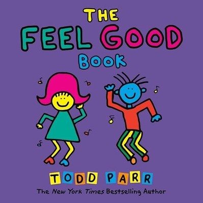 The Feel Good Book (Todd Parr Classics), Parr, Todd