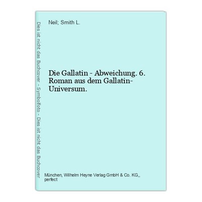 Die Gallatin - Abweichung. 6. Roman aus dem Gallatin- Universum. Smith L., 33235