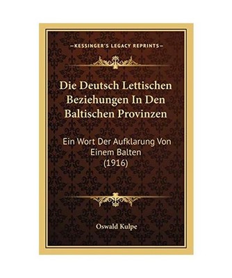 Die Deutsch Lettischen Beziehungen in Den Baltischen Provinzen: Ein Wort Der Auf
