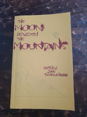 The Moon Beneath The Mountains By Matthew John Schellenberg 2010