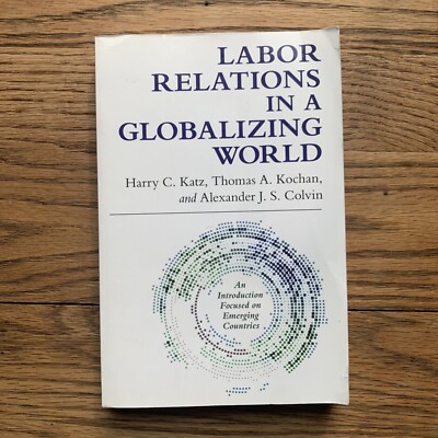 Labor Relations in a Globalizing World by Thomas A. Kochan, Harry C. Katz and...