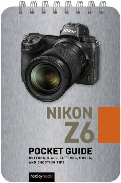 Nikon Z6: Pocket Guide by Rocky Nook (Spiral bound)